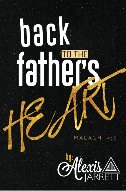 Back to The Fathers Heart Book by Alexis Jarrett Alexis Lott