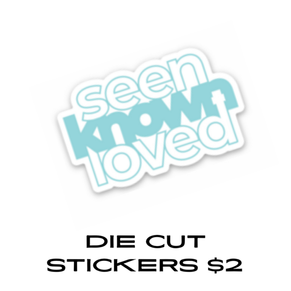 Seen, Known, Loved Sticker