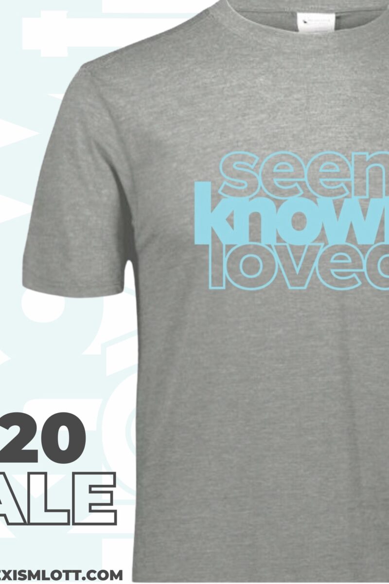 Seen, Known, Loved Tee